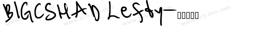 BIGCSHAD Lefty字体转换